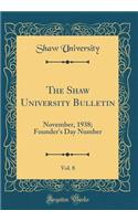 The Shaw University Bulletin, Vol. 8: November, 1938; Founder's Day Number (Classic Reprint)