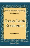 Urban Land Economics (Classic Reprint)