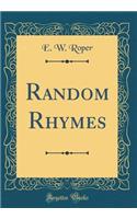 Random Rhymes (Classic Reprint)