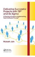 Delivering Successful Projects with Tsp(sm) and Six SIGMA