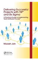 Delivering Successful Projects with TSP(SM) and Six Sigma