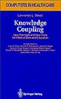 Knowledge Coupling: New Premises and New Tools for Medical Care and Education (Health Informatics)