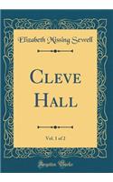 Cleve Hall, Vol. 1 of 2 (Classic Reprint)