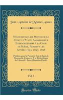 Négociations de Monsieur le Comte d'Avaux, Ambassadeur Extraordinaire à la Cour de Suède, Pendant les Années 1693, 1697, 1698, Vol. 3: Publiées pour la Première Fois d'Après le Manuscrit, Conservé A la Bibliothéque de l'Arsenal à Paris; (Première P