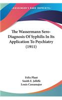 Wassermann Sero-Diagnosis Of Syphilis In Its Application To Psychiatry (1911)