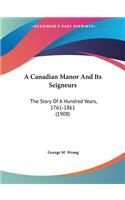 A Canadian Manor And Its Seigneurs