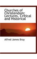 Churches of Christendom: Lectures, Critical and Historical (Large Print Edition)