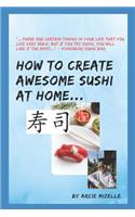 How To Create Awesome Sushi At Home