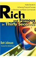 Rich and Famous in Thirty Seconds: Inside Secrets to Achieving Financial Success in Television and Radio Commercials