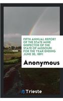 Fifth Annual Report of the State Mine Inspector of the State of Missouri for the Year Ending June 30, 1891