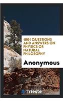 1001 Questions and Answers on Physics Or Natural Philosophy