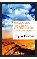 Dreams and Images; An Anthology of Catholic Poets