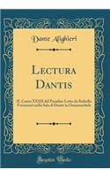 Lectura Dantis: IL Canto XXXII del Paradiso Letto da Rafaello Fornaciari nella Sala di Dante in Orsanmichele (Classic Reprint)