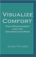 Visualize Comfort: Pain Management and the Unconscious Mind