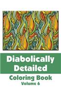Diabolically Detailed Coloring Book (Volume 6)