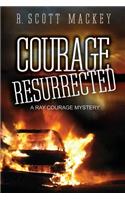 Courage Resurrected