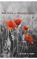 War, Peace and Reconciliation