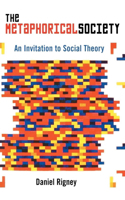 Metaphorical Society: An Invitation to Social Theory