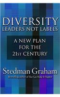 Diversity: Leaders Not Labels: A New Plan for a the 21st Century