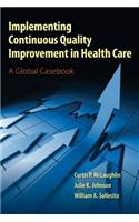 Implementing Continuous Quality Improvement in Health Care: .