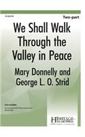 We Shall Walk Through The Valley In Peace