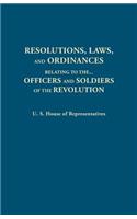 Resolutions, Laws, and Ordinances, Relating to the Pay, Half Pay, Commutation of Half Pay, Bounty Lands, and Other Promises Made by Congress to the Of