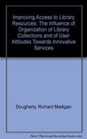 Improving Access to Library Resources: The Influence of Organization of Library Collections and of User Attitudes Towards Innovative Services