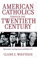 American Catholics Through the Twentieth Century