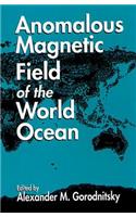 Anomalous Magnetic Field of the World Ocean