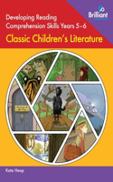 Developing Reading Comprehension Skills Years 5-6: Classic Children's Literature: Classic Children's Literature