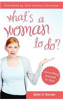What's a Woman to Do