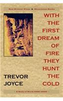 With the First Dream of Fire They Hunt the Cold