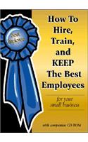 How to Hire, Train & Keep the Best Employees
