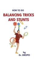 How to Do Balancing Tricks and Stunts