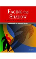 Facing the Shadow [3rd Edition]: Starting Sexual and Relationship Recovery