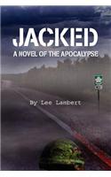 Jacked: A Novel of the Apocalypse
