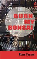 Burn My Bonsai