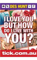 I Love You But How Do I Live with You?