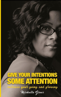 Giving Your Intentions Some Attention