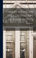 Observations on the Cultivation of Roses in Pots