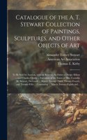 Catalogue of the A. T. Stewart Collection of Paintings, Sculptures, and Other Objects of Art