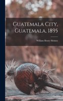 Guatemala City, Guatemala, 1895