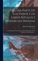 Tercera Parte De Los Veinte I Un Libros Rituales I Monarchia Indiana