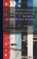 Selected Essays From the Sketch Book by Washington Irving: Prescribed by the Regents of the University of the State of New York for the Course in First Year English, Issue 148