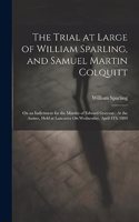 Trial at Large of William Sparling, and Samuel Martin Colquitt