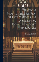 Oracion Evangelica Al Rey Nuestro Señor, en La Segunda Dominica Post Epiphaniam