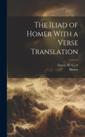 Iliad of Homer With a Verse Translation