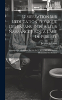 Dissertation Sur L'education Physique Des Enfans, Depuis Leur Naissance Jusqu'à L'âge De Puberté