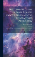 Elements of the Four Inner Planets and the Fundamental Constants of Astronomy; Supplement to the American Ephemeria and Nautical Almanac for 1897