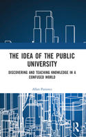 The Idea of the Public University: Discovering and Teaching Knowledge in a Confused World